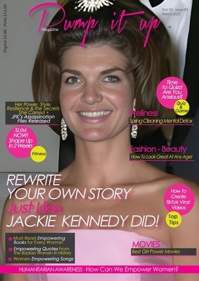 Pump It Up Magazine: Reinvent Your Story-Just Like Jackie Kennedy Did! by Boudjaoui, Anissa