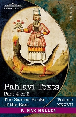 Pahlavi Texts, Part 4 of 5: Contents of the Nasks by West, E. W.