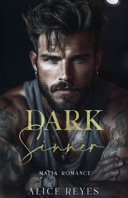 Dark Sinner: Mafia Romance by Reyes, Alice