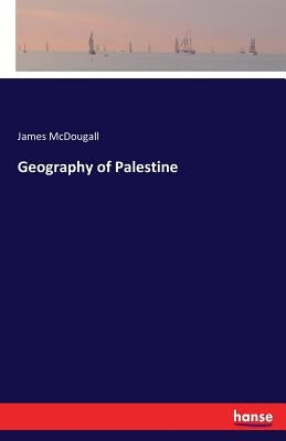 Geography of Palestine by McDougall, James