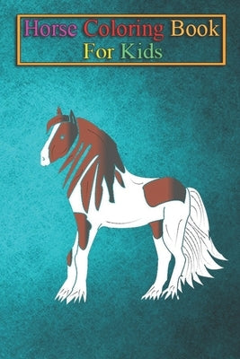 Horse Coloring Book For Kids: Pretty black-brown-white Tinker draft horse Animal Coloring Book - For Kids Aged 3-8 (Fun Activities Books) by K. R., Jenny