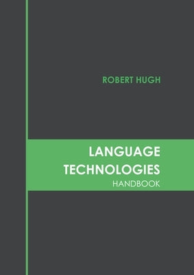 Language Technologies Handbook by Hugh, Robert