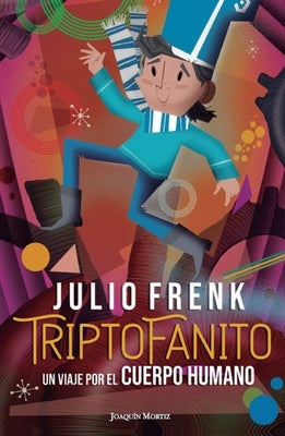 Triptofanito: Un Viaje Por El Cuerpo Humano / Triptofanito: A Journey Through the Human Body by 