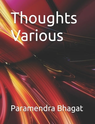 Thoughts Various by Bhagat, Paramendra Kumar