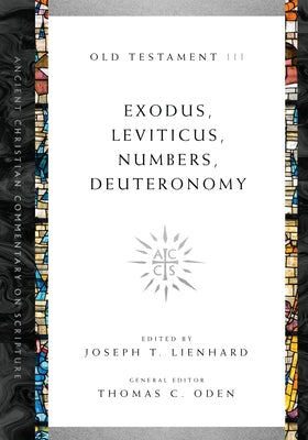 Exodus, Leviticus, Numbers, Deuteronomy by Lienhard, Joseph T.