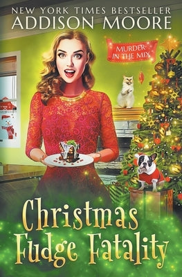 Christmas Fudge Fatality: MURDER IN THE MIX Christmas Special by Moore, Addison