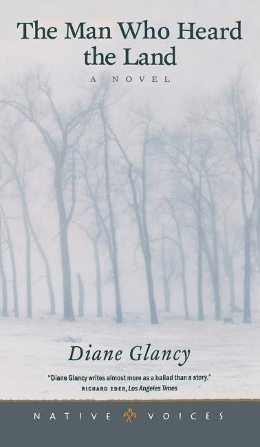 The Man Who Heard the Land by Glancy, Diane
