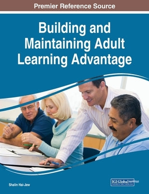 Building and Maintaining Adult Learning Advantage by Hai-Jew, Shalin