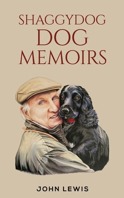 Shaggydog Dog Memoirs by Lewis, John