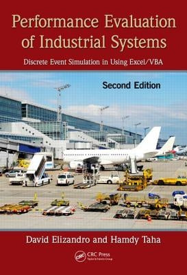 Performance Evaluation of Industrial Systems: Discrete Event Simulation in Using Excel/VBA, Second Edition [With CDROM] by Elizandro, David