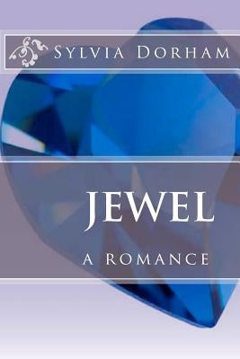 Jewel: a romance by Dorham, Sylvia
