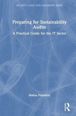 Preparing for Sustainability Audits: A Practical Guide for the IT Sector by Fidanboy, Mahsa