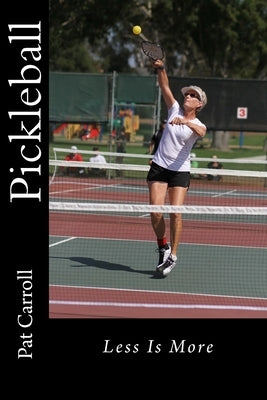 Pickleball: Less Is More by Carroll, Pat