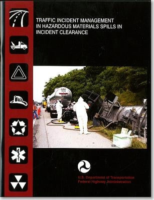 Traffic Incident Management in Hazardous Materials Spills in Incident Clearance by Transportation Dept (U S )
