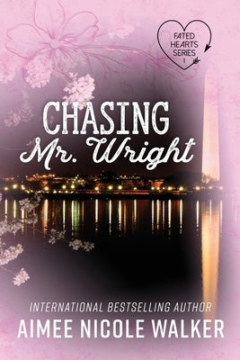 Chasing Mr. Wright (Fated Hearts Book One) by Walker, Aimee Nicole