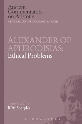 Alexander of Aphrodisias: Ethical Problems by Sharples, R. W.