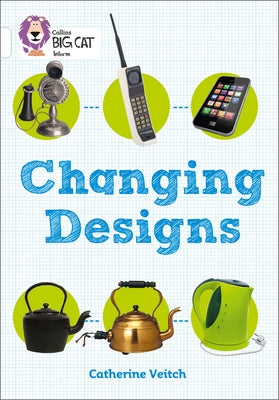 Collins Big Cat -- Changing Designs: White/Band 10 by Veitch, Catherine