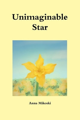 Unimaginable Star by Mikoski, Anna