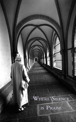 Where Silence is Praise by Carthusian, A.