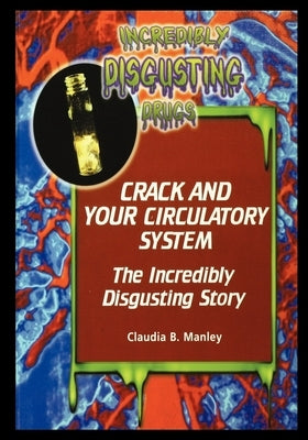 Crack and Your Circulatory System by Manley, Claudia