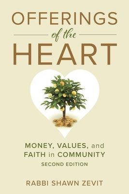 Offerings of the Heart: Money, Values, and Faith in Community by Zevit, Shawn Israel