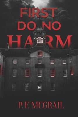 First, do no Harm: Learning the Rules of Residency by Levine, Rebecca