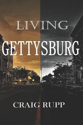 Living Gettysburg by Rupp, Craig