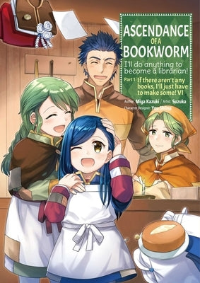 Ascendance of a Bookworm (Manga) Part 1 Volume 6 by Kazuki, Miya