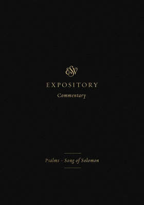ESV Expository Commentary (Volume 5): Psalms-Song of Solomon by Duguid, Iain M.