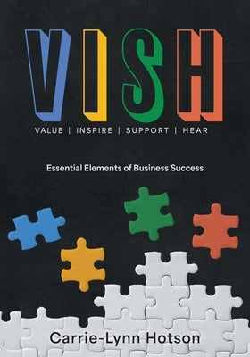 Vish: Essential Elements of Business Success by Hotson, Carrie-Lynn