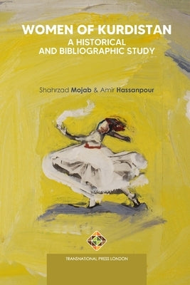 Women of Kurdistan: A Historical and Bibliographic Study by Hassanpour, Amir