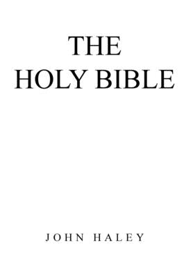 The Holy Bible by Haley, John