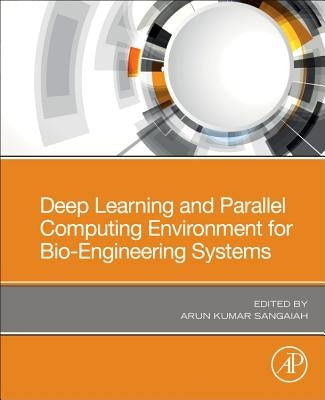 Deep Learning and Parallel Computing Environment for Bioengineering Systems by Sangaiah, Arun Kumar