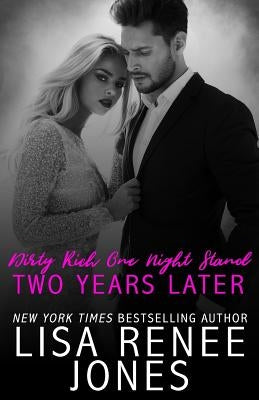 Dirty Rich One Night Stand: Two Years Later by Jones, Lisa Renee