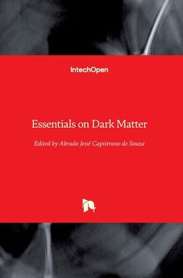 Essentials on Dark Matter by Capistrano, Abraao Jesse