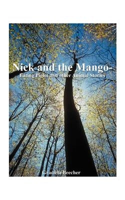 Nick and the Mango-Eating Piglet: And Other Animal Stories by Beecher, Graciela F.