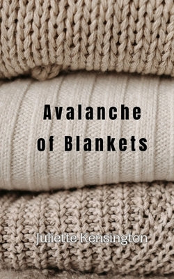 Avalanche of Blankets by Kensington, Juliette