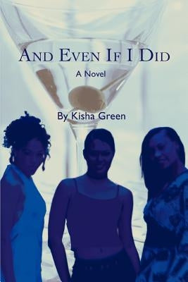 And Even If I Did by Green, Kisha