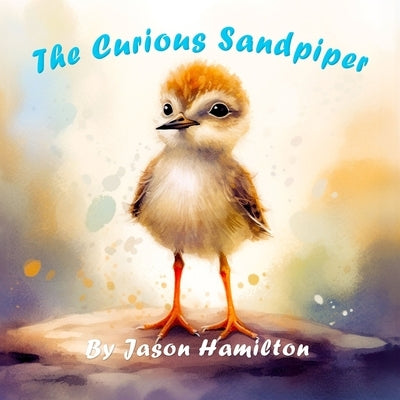 The Curious Sandpiper by Hamilton, Jason