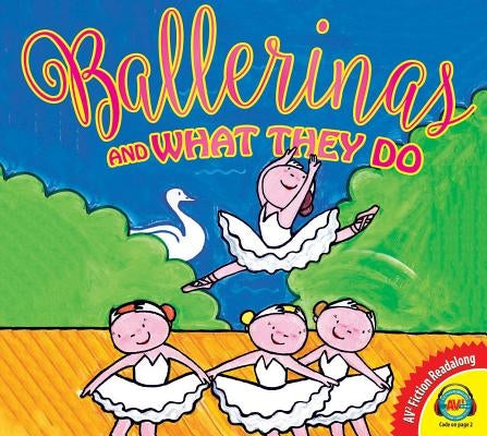 Ballerinas and What They Do by Slegers, Liesbet