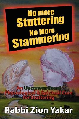 No More Stuttering - No More Stammering by Yakar, Rabbi Zion
