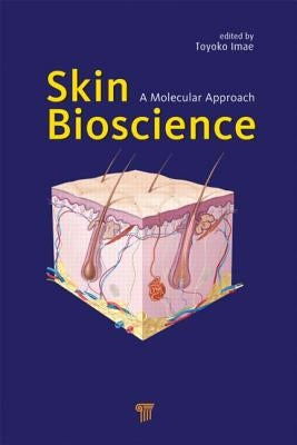 Skin Bioscience: A Molecular Approach by Imae, Toyoko