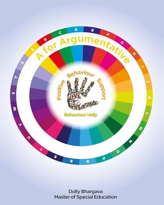 A for Argumentative: Positive Behaviour Support by Bhargava, Dolly