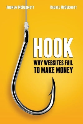 Hook: Why Websites Fail to Make Money by McDermott, Rachel