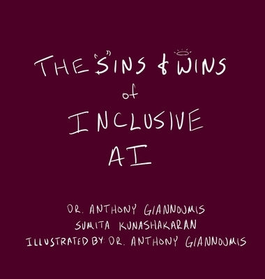 The Sins and Wins of Inclusive AI: a guide for the future of technology by Giannoumis, Anthony