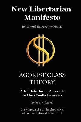 New Libertarian Manifesto and Agorist Class Theory by Conger, Wally
