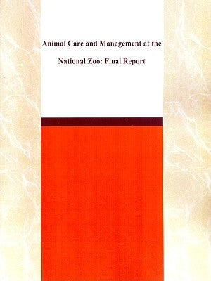 Animal Care and Management at the National Zoo: Final Report by National Research Council