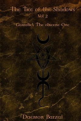 The Tree of the Shadows: Gamaliel: The Obscene One by Barzai, Daemon