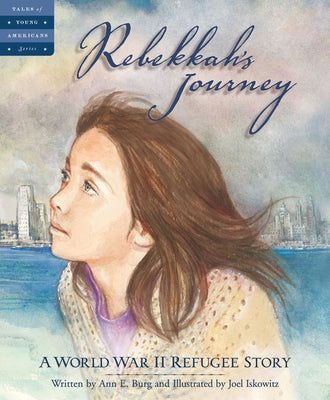 Rebekkah's Journey: A World War II Refugee Story by Burg, Ann E.