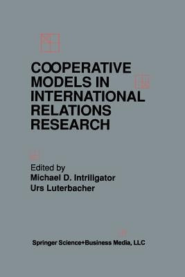 Cooperative Models in International Relations Research by Intriligator, Michael D.